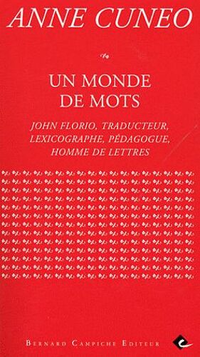 Un Monde De Mots - John Florio, Traducteur, Lexicographe, Pédagogue, Homme De Lettres