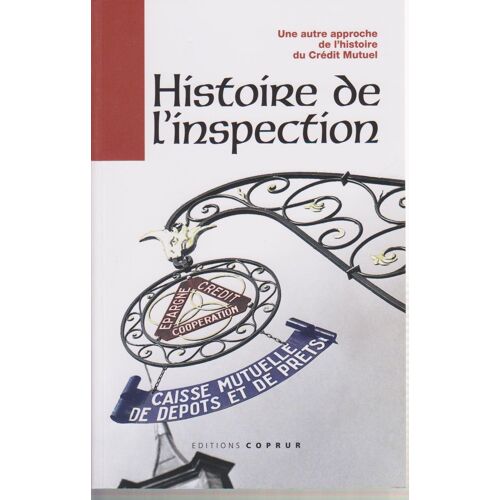 Histoire De L'inspection (Une Autre Approche De L'histoire Du Credits Mutuel)