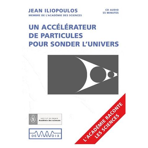 Un Accélérateur De Particules Pour Sonder L'univers - (1cd Audio)