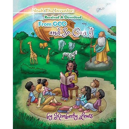 Noah The Inventor Received A Download From God And So Can I