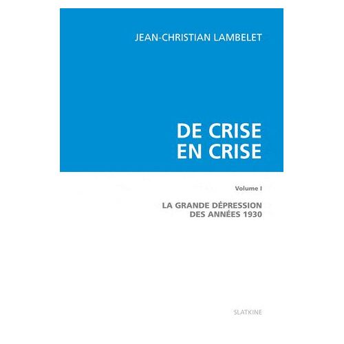 De Crise En Crise - Volume 1 : La Grande Dépression Des Années 1930