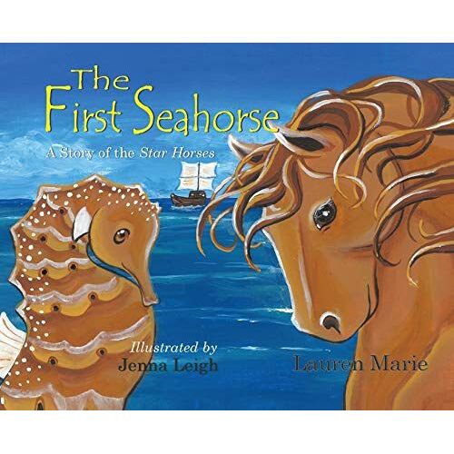 The First Seahorse: A Story Of The Star Horses