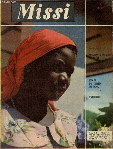 Missi N°34 Mars 1957 - Missions Africaines De Lyon - La Voix De L Afrique - Les Grandes Pensées D Un Grand Fondateur Marion Bresillac - Le Second Fonfateur Augustin Planque - L Afrique Vue Par(...)