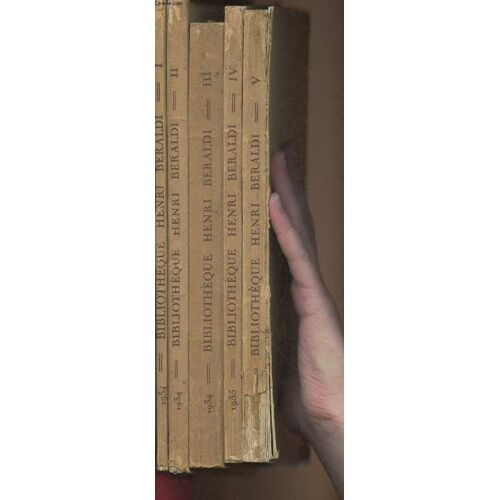 Bibliothèque Henri Beraldi- Parties I À V (5 Volumes) Livres Anciens, Époque Romantique, Livres Illustrés Modernes Etc