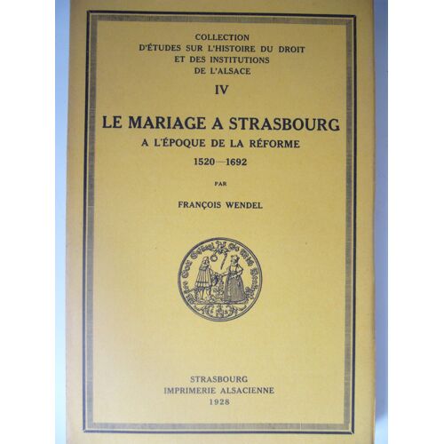 Le Mariage A Strasbourg A L'époque De La Réforme 1520-1692