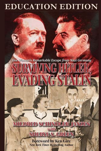Surviving Hitler, Evading Stalin: One Woman's Remarkable Escape From Nazi Germany - Education Edition