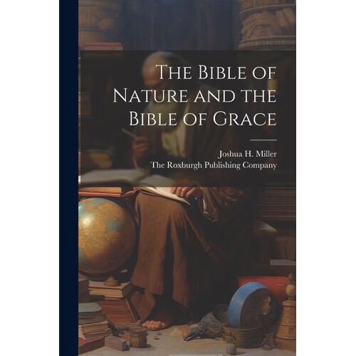 The Bible Of Nature And The Bible Of Grace