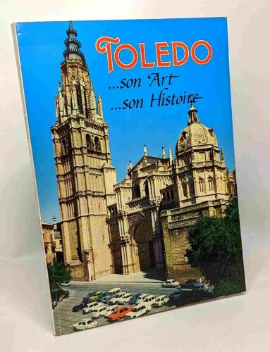 Toledo ...Son Art ...Son Histoire --- Guide Artistique Illustré