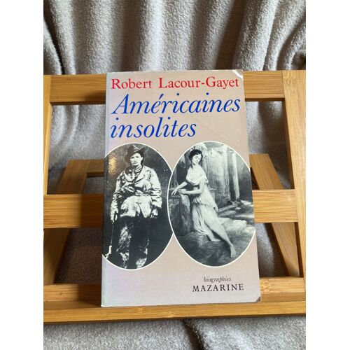Robert Lacour-Gayet Américaines Insolites Bibliographies Mazarine 1986