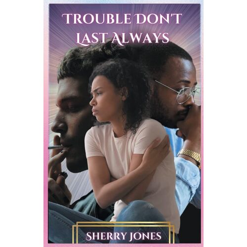 Trouble Don't Last Always