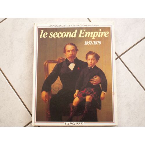 Histoire De France Illustrée . - Série Cartonnée - Tome 12 - Le Second Empire