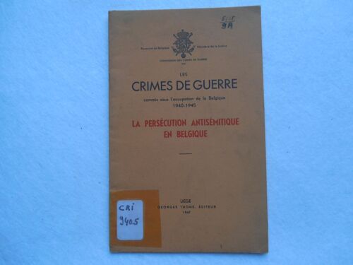 Les Crimes De Guerre Commis Sous L'occupation De La Belgique 1940-1945  -  La Persecution Antisemitique En Belgique  -
