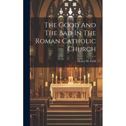 The Good And The Bad In The Roman Catholic Church