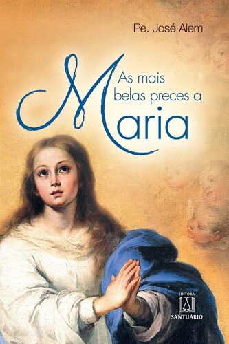 As Mais Belas Preces A Maria