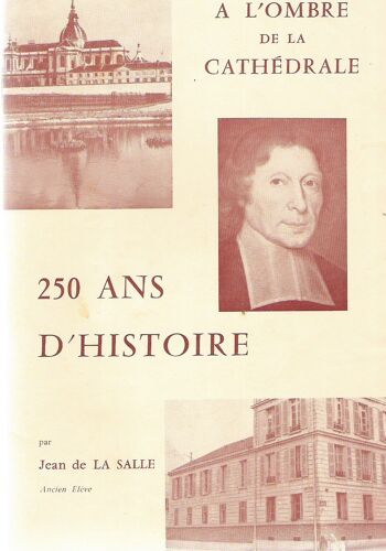 A L'ombre De La Cathédrale, 250 Ans D'histoire
