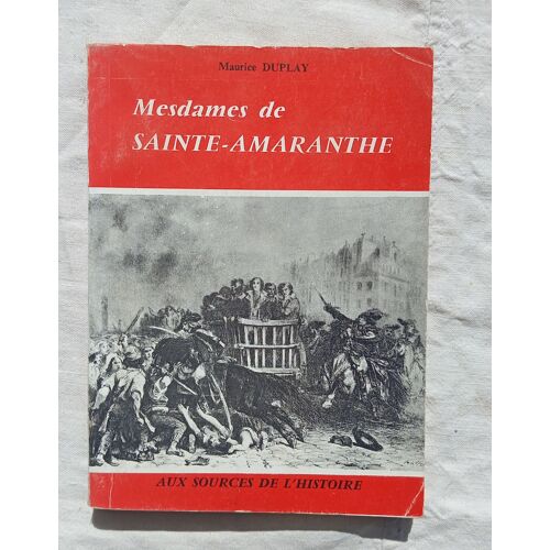 Maurice Duplay, Mesdames De Sainte-Amaranthe, S.E.P.F.E., Collection "Aux Sources De L'histoire", 1960