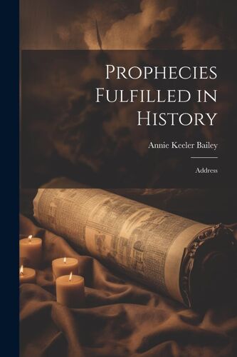 Prophecies Fulfilled In History: Address