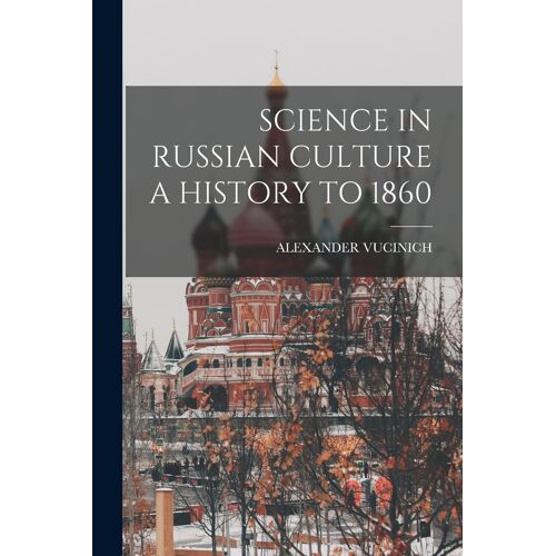 Science In Russian Culture A History To 1860