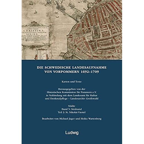 Die Schwedische Landesaufnahme Von Vorpommern 1692-1709. Stralsund: St. Nikolai-Viertel