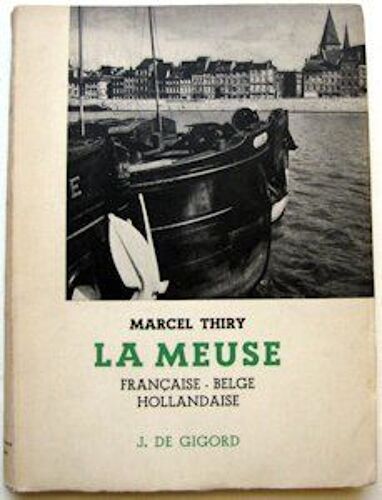 La Meuse. Française, Belge, Hollandaise.