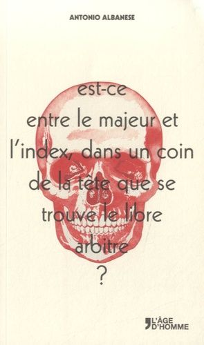 Est-Ce Entre Le Majeur Et L'index, Dans Un Coin De La Tête Que Se Trouve Le Libre Arbitre ?