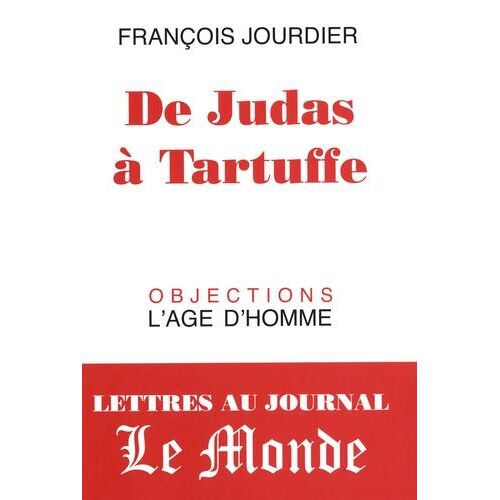 De Judas À Tartuffe - Lettres Au Journal Le Monde, 2003-2008