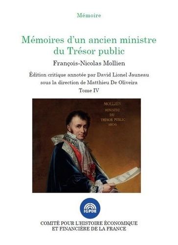 Mémoires D'un Ancien Ministre Du Trésor Public - Edition Critique Annotée, Tome 4