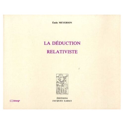 La Déduction Relativiste