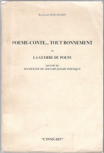 Pème-Conte... Tout Bonnement Ou La Guerre Du Poète (Précédé De) Manifeste Du Sous-Réalisme Poétique