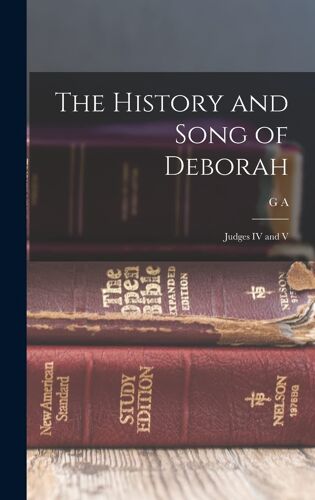 The History And Song Of Deborah: Judges Iv And V