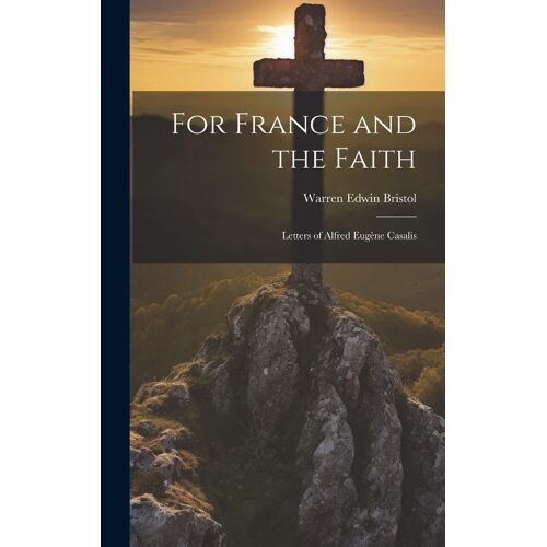 For France And The Faith; Letters Of Alfred Eugène Casalis