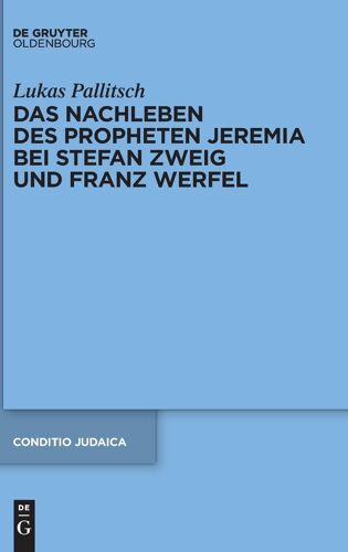 Das Nachleben Des Propheten Jeremia Bei Stefan Zweig Und Franz Werfel