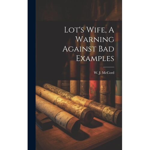 Lot's Wife, A Warning Against Bad Examples