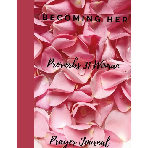 Becoming Her The Proverbs 31 Woman Journal