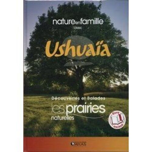 Nature En Famille Avec Ushuaia Decouverte Et Balades Les Prairies Naturelles