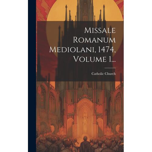 Missale Romanum Mediolani, 1474, Volume 1...