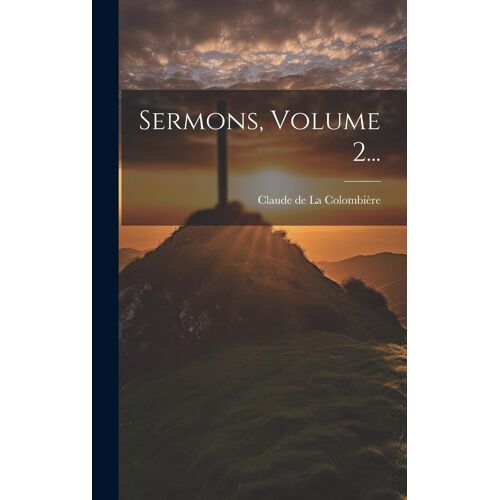 Sermons, Volume 2...