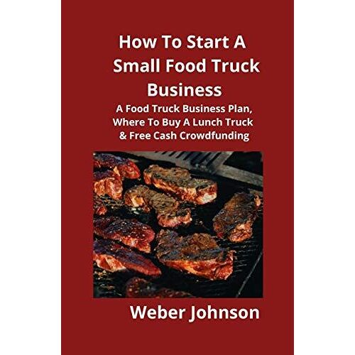 How To Start A Small Food Truck Business