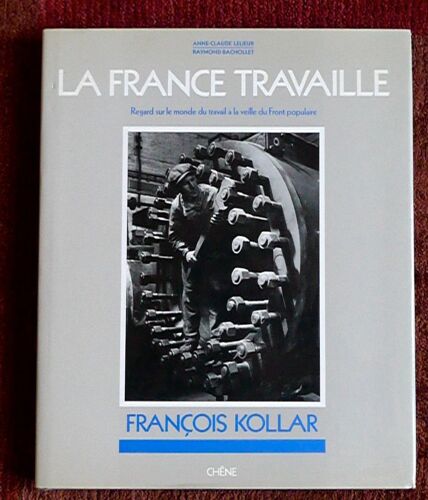 La France Travaille. Regard Sur Le Monde Du Travail A La Veille Du Front Populaire. Francois Kollar.