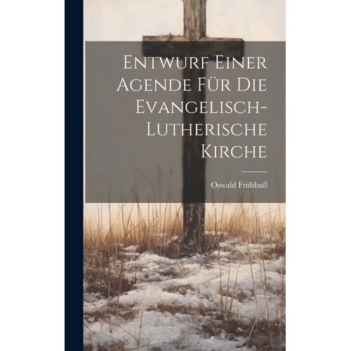 Entwurf Einer Agende Für Die Evangelisch-Lutherische Kirche
