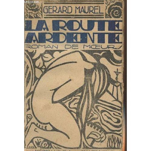 La Route Ardente - Roman De Moeurs
