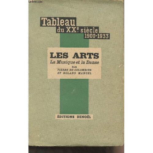 Les Arts, La Musique Et La Danse - Tableau Du Xxe Siècle 1900-1933 Tome I