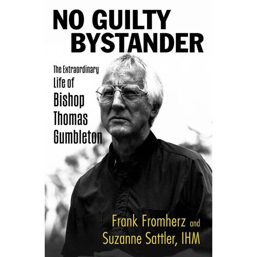 No Guilty Bystander: The Extraordinary Life Of Bishop Thomas Gumbleton
