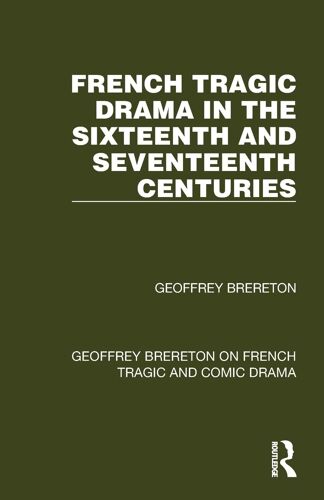 French Tragic Drama In The Sixteenth And Seventeenth Centuries
