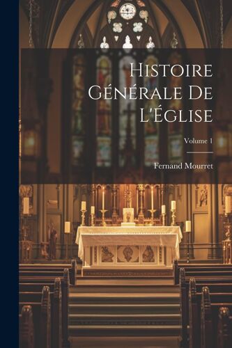 Histoire Générale De L'église; Volume 1