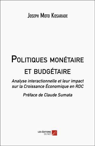 Politiques Monétaire Et Budgétaire - Analyse Interactionnelle Et Leur Impact Sur La Croissance Économique En Rdc