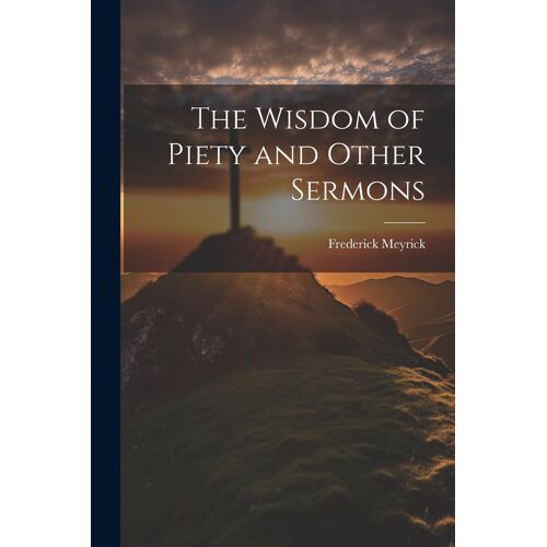 The Wisdom Of Piety And Other Sermons