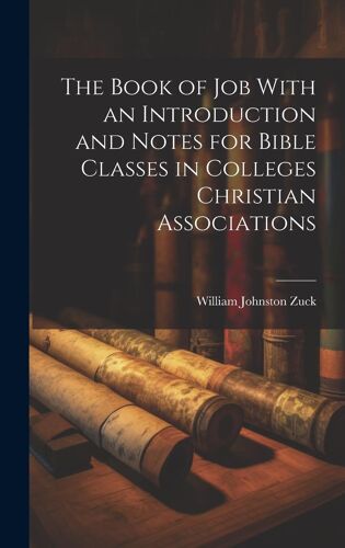 The Book Of Job With An Introduction And Notes For Bible Classes In Colleges Christian Associations