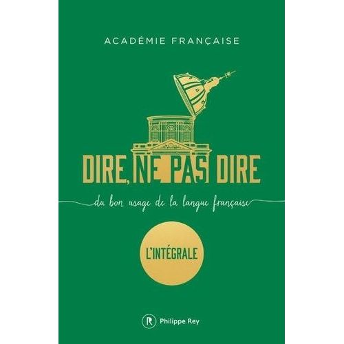 Dire, Ne Pas Dire - Du Bon Usage De La Langue Française - L'intégrale