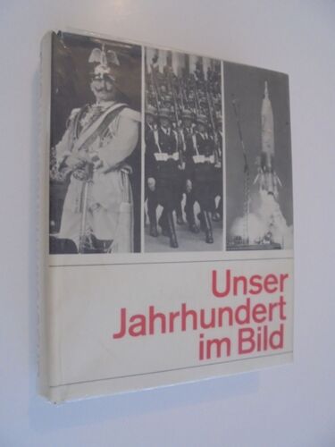 Unser Jahrhundert Im Bild